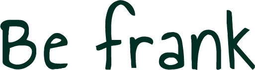 Be Frank